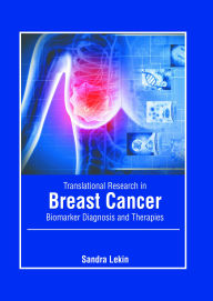 Title: Translational Research in Breast Cancer: Biomarker Diagnosis and Therapies, Author: Sandra Lekin