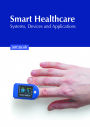 Smart Healthcare: Systems, Devices and Applications