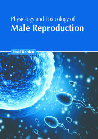 Title: Physiology and Toxicology of Male Reproduction, Author: Noel Bartlett