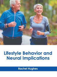 Title: Lifestyle Behavior and Neural Implications, Author: Rachel Hughes