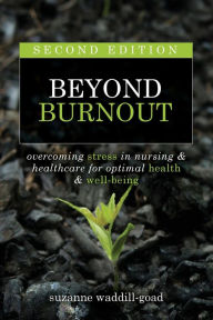 Title: Beyond Burnout: Overcoming Stress in Nursing & Healthcare for Optimal Health & Well-Being, Author: Suzanne Waddill-Goad