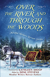 Title: Over the River and Through the Woods, Author: Kathleen Shoop
