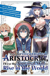 Title: As a Reincarnated Aristocrat, I'll Use My Appraisal Skill to Rise in the World 2 (manga), Author: Natsumi Inoue