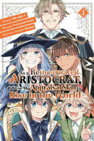 Title: As a Reincarnated Aristocrat, I'll Use My Appraisal Skill to Rise in the World 4 (manga), Author: Natsumi Inoue