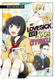 Title: My Lovesick Life as a '90s Otaku 2, Author: Nico Nicholson