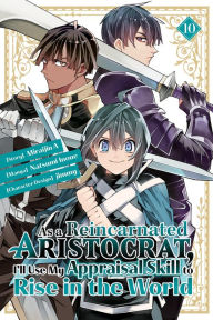 Title: As a Reincarnated Aristocrat, I'll Use My Appraisal Skill to Rise in the World 10 (manga), Author: Natsumi Inoue
