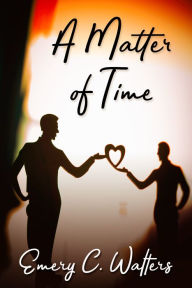 Title: A Matter of Time, Author: Emery C. Walters