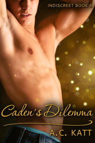 Title: Caden's Dilemma, Author: A.C. Katt