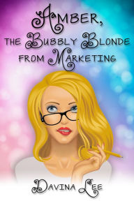 Title: Amber, the Bubbly Blonde from Marketing, Author: Davina Lee