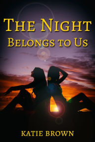 Title: The Night Belongs to Us, Author: Katie Brown