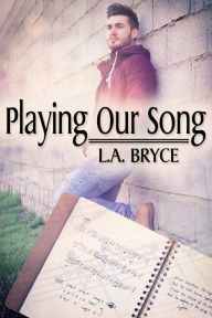 Title: Playing Our Song, Author: L.A. Bryce