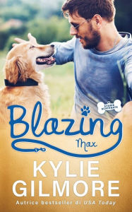 Title: Blazing - Max, Author: Kylie Gilmore