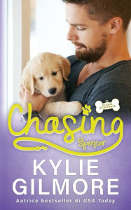 Title: Chasing - Spencer, Author: Kylie Gilmore