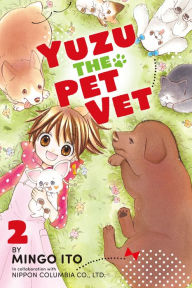 Title: Yuzu the Pet Vet, Volume 2, Author: Mingo Ito