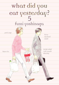 Title: What Did You Eat Yesterday? 5, Author: Fumi Yoshinaga
