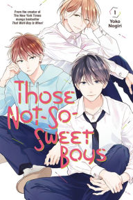 Title: Those Not-So-Sweet Boys 1, Author: Yoko Nogiri