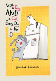 Title: With a Dog and a Cat, Every Day Is Fun, Volume 1, Author: Hidekichi Matsumoto
