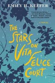 Title: The Stars on Vita Felice Court, Author: Emily H Keefer