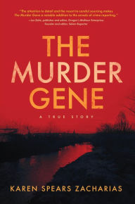 Title: The Murder Gene: A True Story, Author: Karen Spears Zacharias