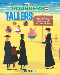 Title: The Rounders and the Tallers, Author: Matt Bell