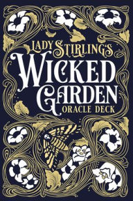 Title: Lady Stirling's Wicked Garden Oracle Deck: 32-Card Oracle Deck with Indigo Painted Edges and Gold and Blue Foil Accents, Hardcover Storybook, Illustrated Guidebook with Card Meanings, and Skeleton Key - Whimsical, Botanical Set for Intuitive Readings and, Author: Hope Hughes