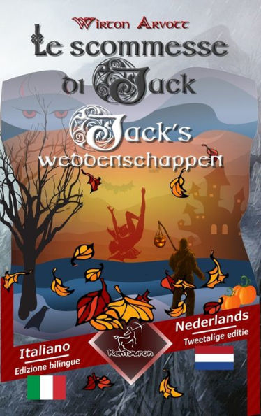 Le scommesse di Jack (Racconto celtico) - Jack's weddenschappen (Een Keltische sage): Bilingue con testo a fronte - Tweetalig met parallelle tekst: Italiano - Olandese / Italiaans - Nederlands