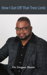 Title: How I Got Off That Tree Limb, Author: Gregory Harris