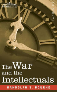 Title: The War and the Intellectuals, Author: Randolph Bourne