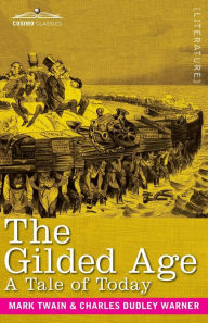 Title: The Gilded Age: A Tale of Today, Author: Mark Twain