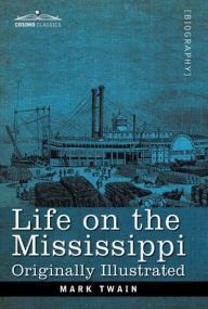 Title: Life on the Mississippi: Originally Illustrated, Author: Mark Twain
