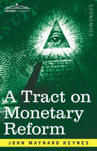 Title: A Tract on Monetary Reform, Author: John Maynard Keynes