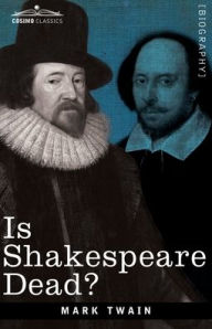 Title: Is Shakespeare Dead?: From My Autobiography, Author: Mark Twain