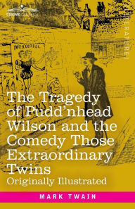 Title: The Tragedy of Pudd'nhead Wilson and the Comedy Those Extraordinary Twins, Author: Mark Twain