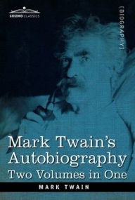 Title: Mark Twain's Autobiography: Two Volumes in One, Author: Mark Twain