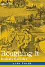 Roughing It: Originally Illustrated