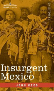 Title: Insurgent Mexico, Author: John Reed