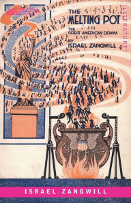 Title: The Melting Pot: A Drama in Four Acts, Author: Israel Zangwill