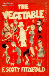 Title: The Vegetable, Author: F. Scott Fitzgerald