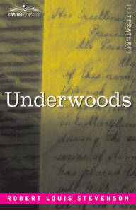 Title: Underwoods, Author: Robert Louis Stevenson