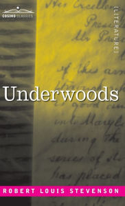 Title: Underwoods, Author: Robert Louis Stevenson