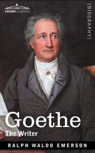 Title: Goethe: The Writer, Author: Ralph Waldo Emerson
