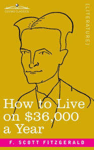 Title: How to Live on $36,000 a Year, Author: F. Scott Fitzgerald