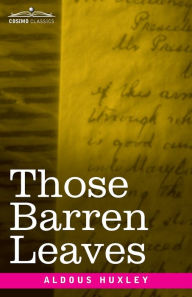 Title: Those Barren Leaves, Author: Aldous Huxley