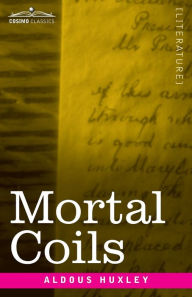 Title: Mortal Coils, Author: Aldous Huxley