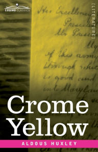 Title: Crome Yellow, Author: Aldous Huxley