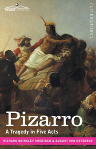 Title: Pizarro: A Tragedy in Five Acts, Author: Richard Brinsley Sheridan