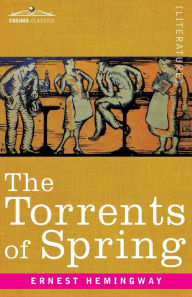 The Torrents of Spring: A Romantic Novel in Honor of the Passing of a Great Race