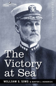 Title: The Victory at Sea, Author: William S Sims