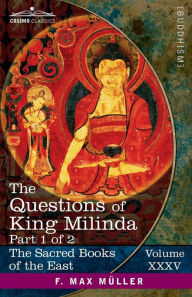 Title: The Questions of King Milinda, Part 1 of 2, Author: T W Rhys Davids