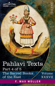 Title: Pahlavi Texts, Part IV: Contents of the Nasks, Author: E. W. West